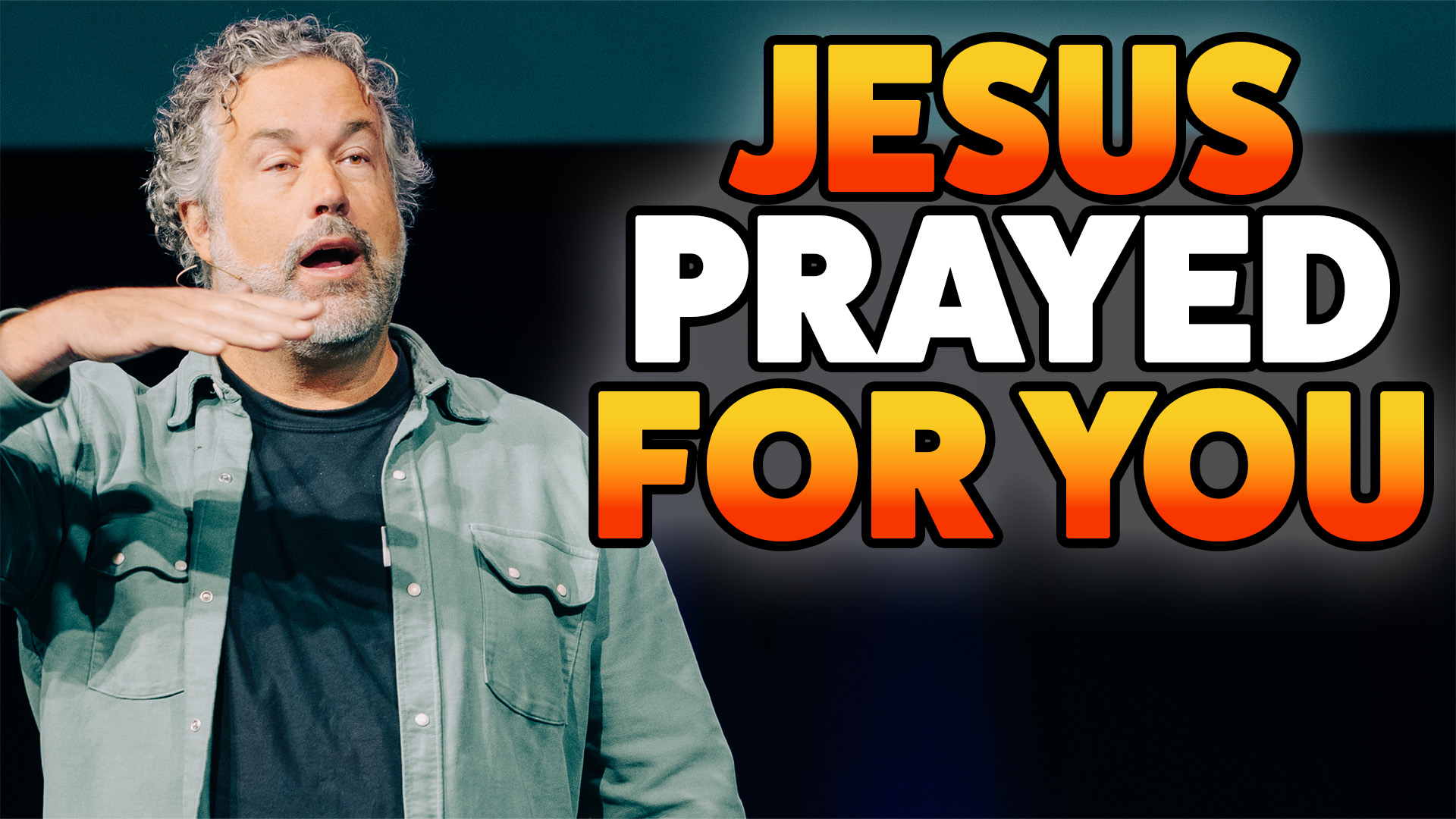 Steve Preaching next  to the words Jesus Prayed For You