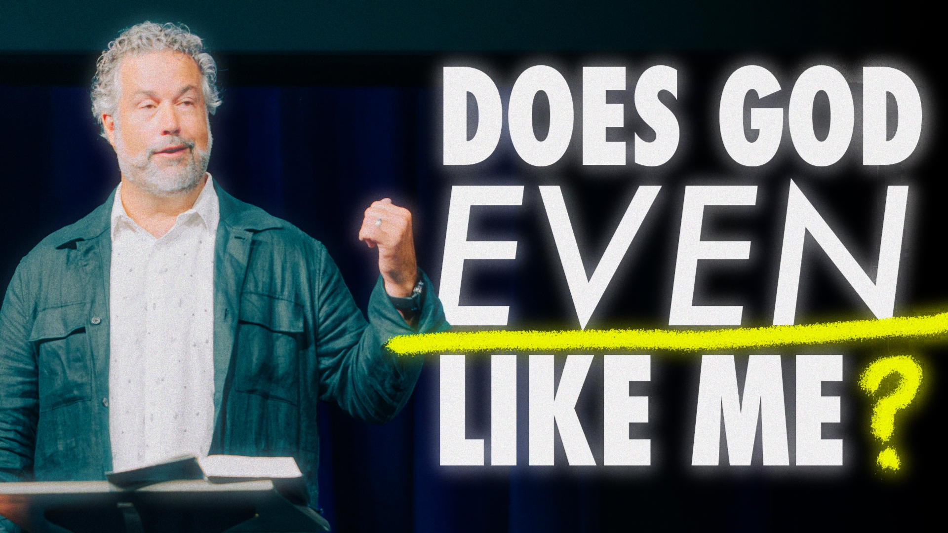 Does God Actually Like Me?
